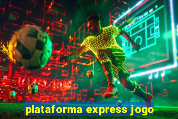 plataforma express jogo